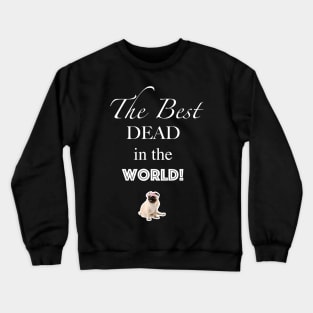 The best DEAD in the world! Crewneck Sweatshirt